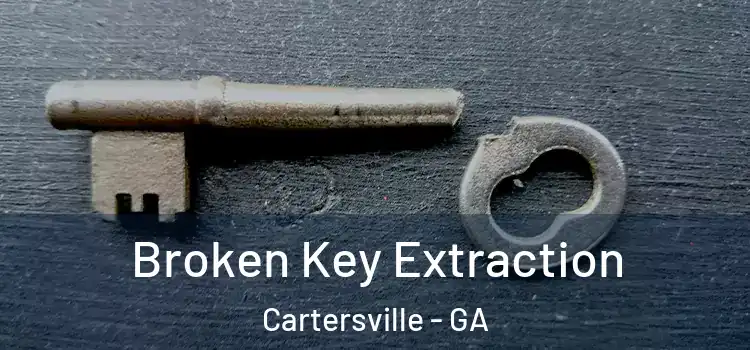 Broken Key Extraction Cartersville - GA