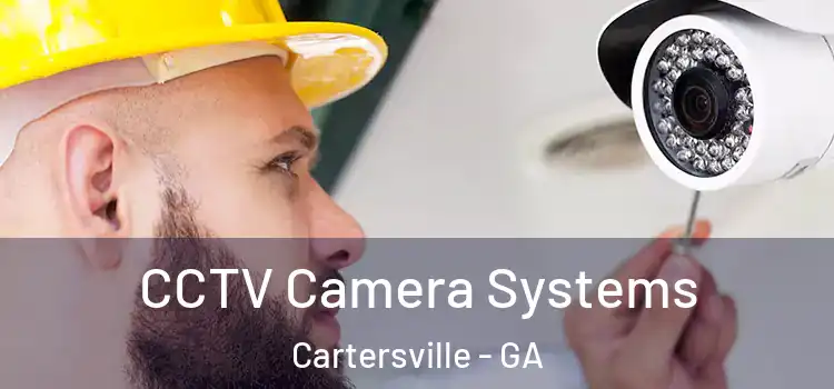 CCTV Camera Systems Cartersville - GA