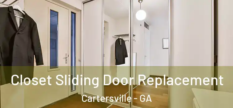 Closet Sliding Door Replacement Cartersville - GA