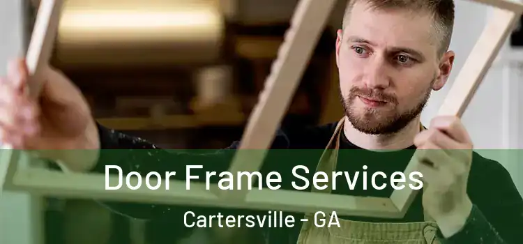 Door Frame Services Cartersville - GA