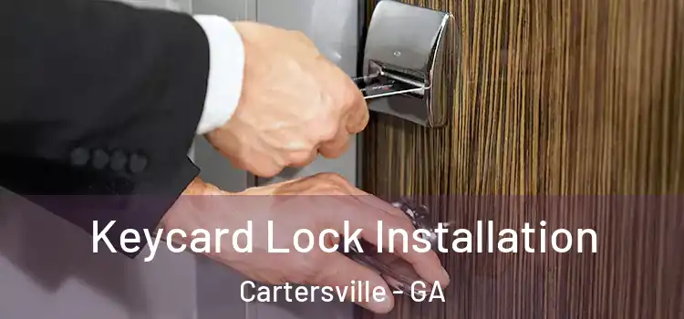 Keycard Lock Installation Cartersville - GA