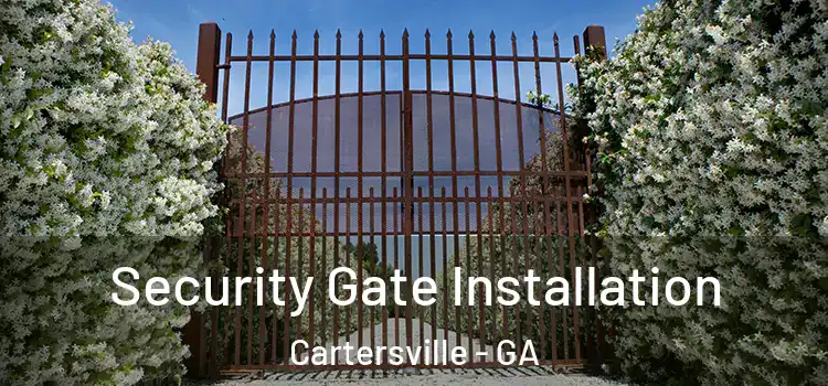 Security Gate Installation Cartersville - GA