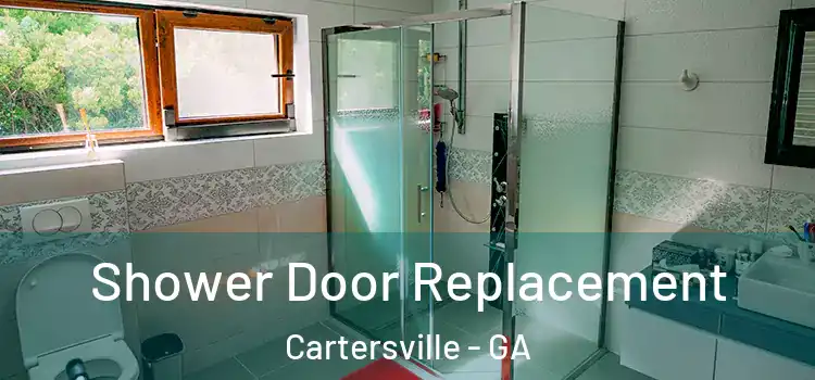 Shower Door Replacement Cartersville - GA