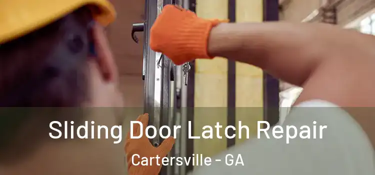 Sliding Door Latch Repair Cartersville - GA