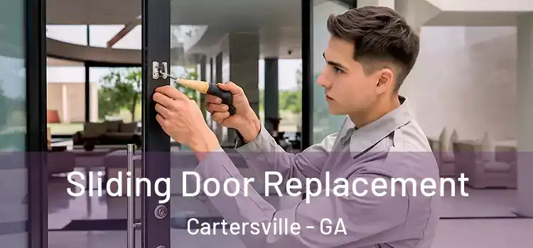 Sliding Door Replacement Cartersville - GA