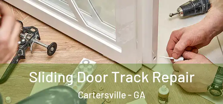 Sliding Door Track Repair Cartersville - GA